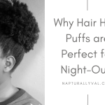 Why 4C Natural Hair High Puff Styles are great for Night Outs