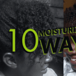 10 ways to Moisturize 4C Natural Hair