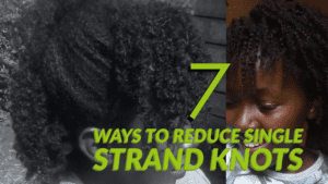 Read more about the article 7 ways to reduce single strand knots on 4C Natural Hair.