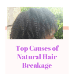 12 causes of 4C Natural Hair Breakage