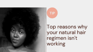 Read more about the article 4C Hair care regimen; 7 reasons It isn’t working.