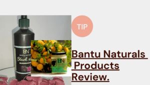 Read more about the article Bantu Naturals Ke Products review.