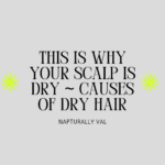 Major Causes of Dry Scalp on 4C Natural Hair