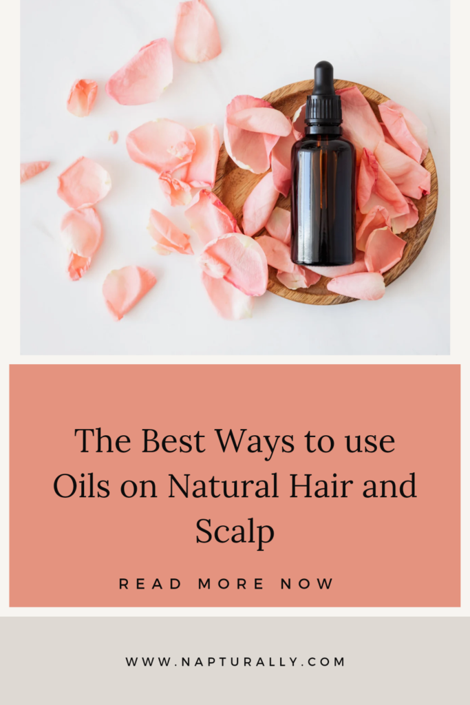 The best ways to use oils on Natural Hair and scalp
How best to use oils on natural  hair