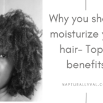 This is Why Moisturizing Natural Hair is Essential.