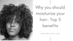 Top reasons why you should moisturize your hair