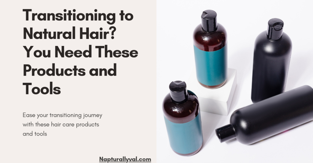 Must have Products and Tools during hair transitioning