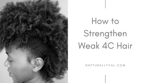 How to strengthen weak 4C hair