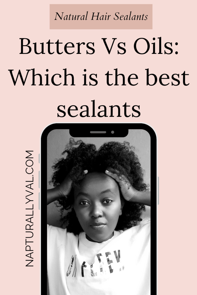 Butters vs oils natural hair sealants, between butters and Oils which is the best selants