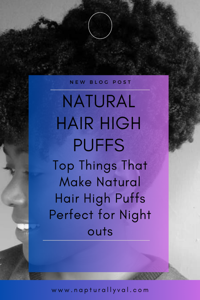 Natural Hair high puffs are perfect for night-outs