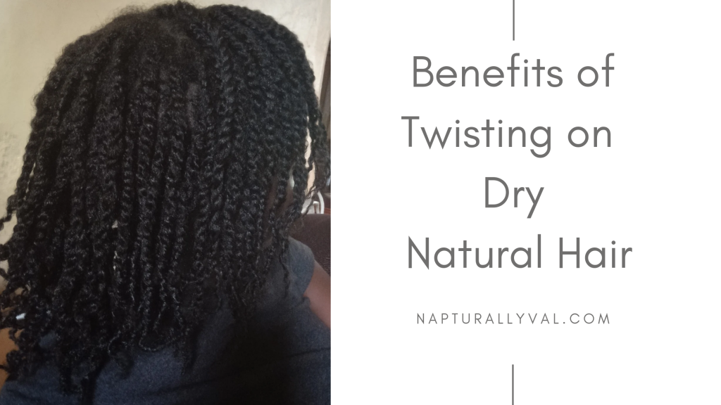 5 Surprising Benefits of Twisting Dry Natural Hair. 2 Twists on dry hair Benefits of twisting dry hair