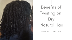 Twists on dry hair Benefits of twisting dry hair