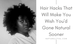 Must know essential Natural Hair hacks for beginners