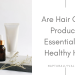 Should You Use Hair Products For Hair Growth?