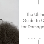 How to Care for Damaged 4C Natural Hair.