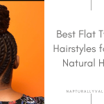 11 Best Flat Twists Hairstyles for Natural Hair.