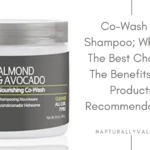 Co-Wash Vs Shampoo? Which is best for 4C Natural Hair