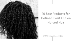 Read more about the article 10 Best Products to Use for Defined Twist Out.