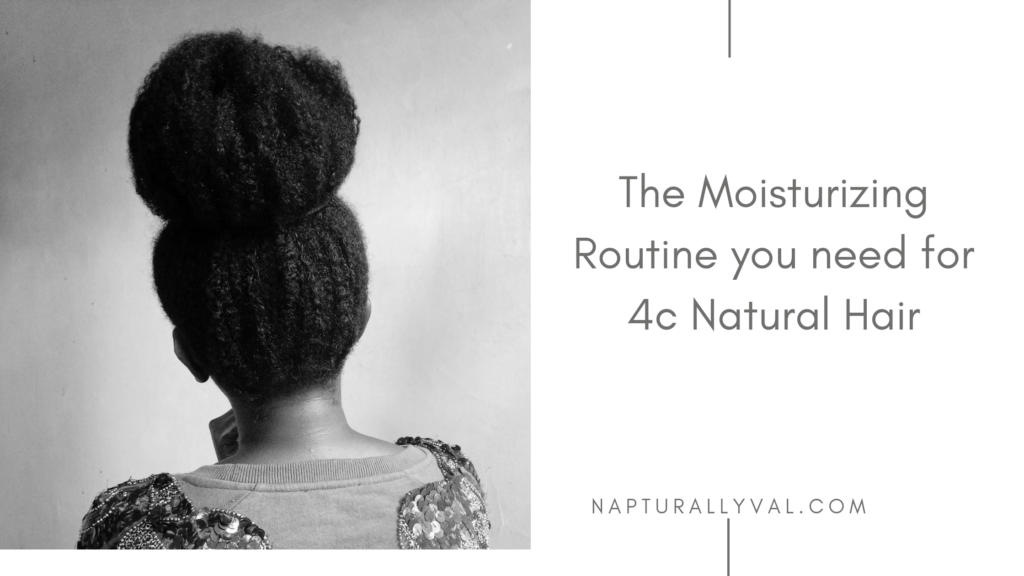 The Ultimate Moisturizing Routine for Dry 4C Hair 