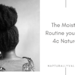 Moisturizing Routine for Dry 4C Natural Hair.