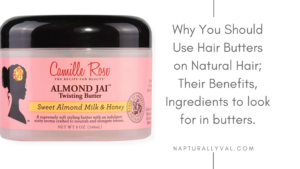 Why you should use hair butters on 4c natural hair