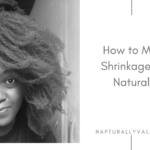 Minimizing Shrinkage on 4C Natural Hair.