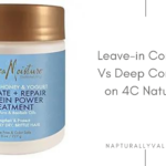 Leave-in Conditioners Vs Deep Conditioners on 4C Natural Hair.