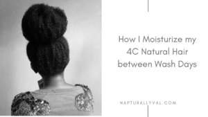 Read more about the article How I Moisturize 4C Natural Hair Between Wash Days.