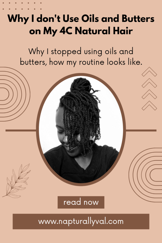 Why I don't Use Oils and butters on My 4C Natural Hair