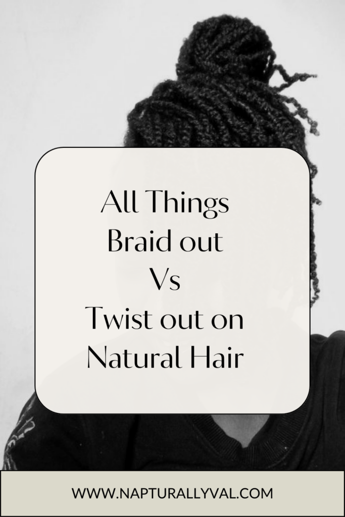 Braid out vs twist out on 4c natural hair