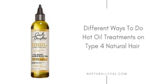 Read more about the article Ways To do Hot Oil Treatment on Type 4 Natural Hair.