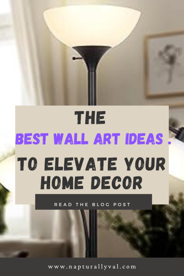 The Best Wall Art Ideas To Elevate Your Home Decor - NapturallyVal
