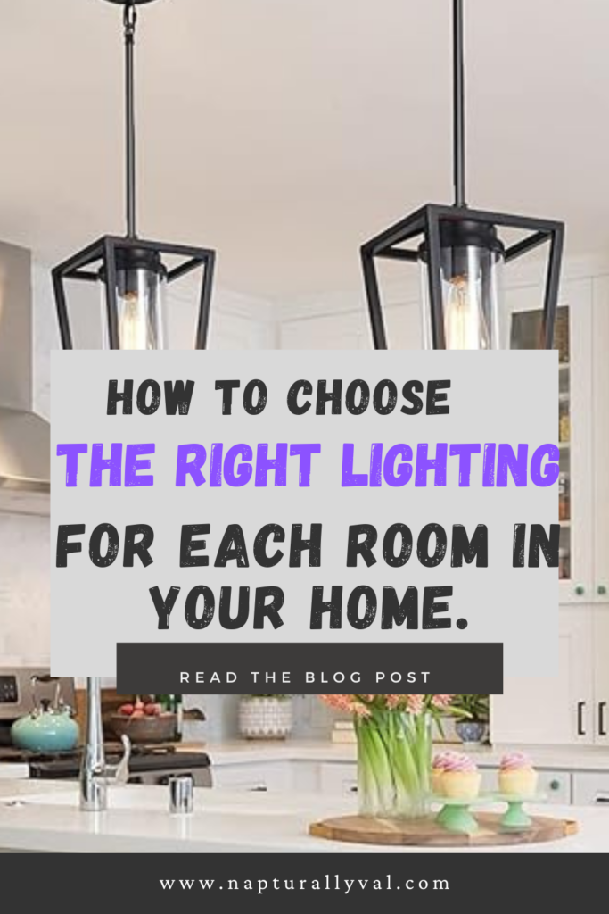 How to Choose the Right Lighting for Each Room in Your Home.