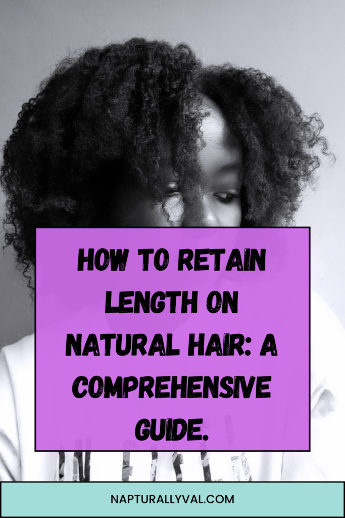 How to Retain Length on Natural Hair: A Comprehensive Guide.