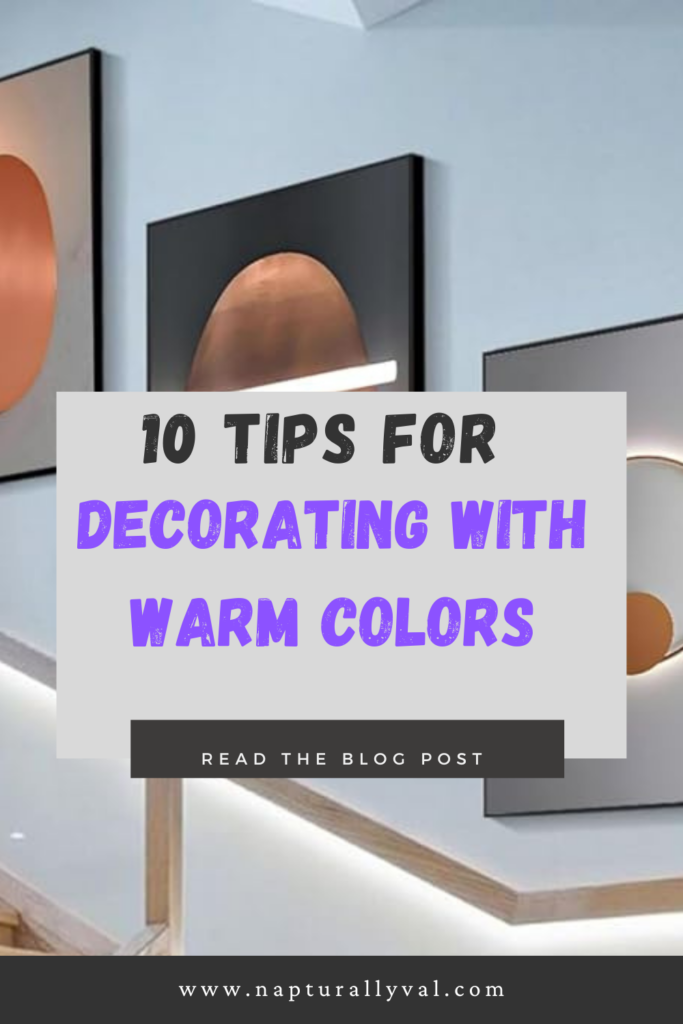 10 Tips for Decorating with Warm Colors.