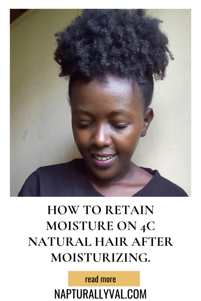 How to Retain Moisture on 4C Natural Hair After Moisturizing.