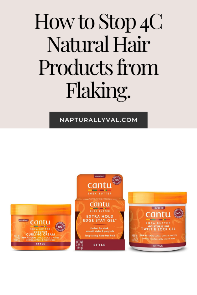 How to Stop 4C Natural Hair Products from Flaking.