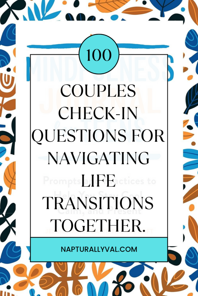 100 Couples Check-In Questions for Navigating Life Transitions Together.