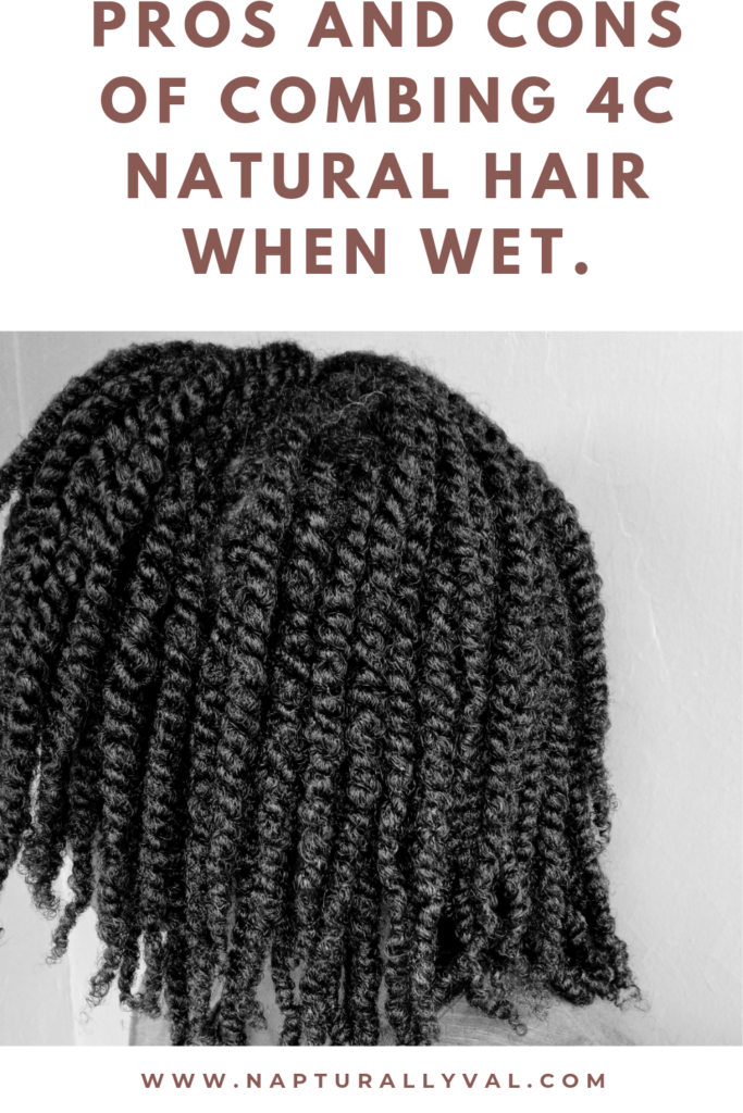 Pros and Cons of Combing 4C Natural Hair When Wet.