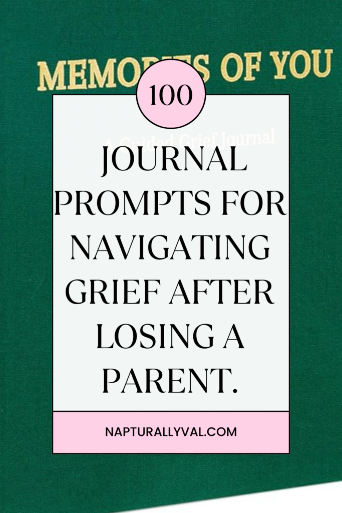 100 Journal Prompts for Navigating Grief After Losing a Parent.