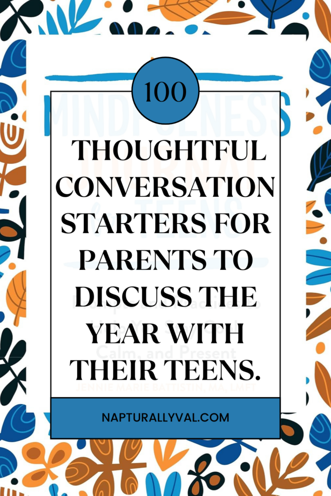 100 Thoughtful Conversation Starters for Parents to Discuss the Year with Their Teens.