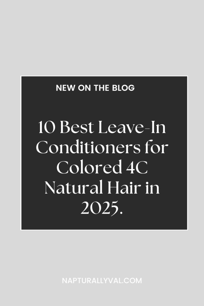 10 Best Leave-In Conditioners for Colored 4C Natural Hair in 2025.