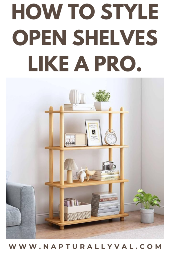 How to Style Open Shelves Like a Pro.