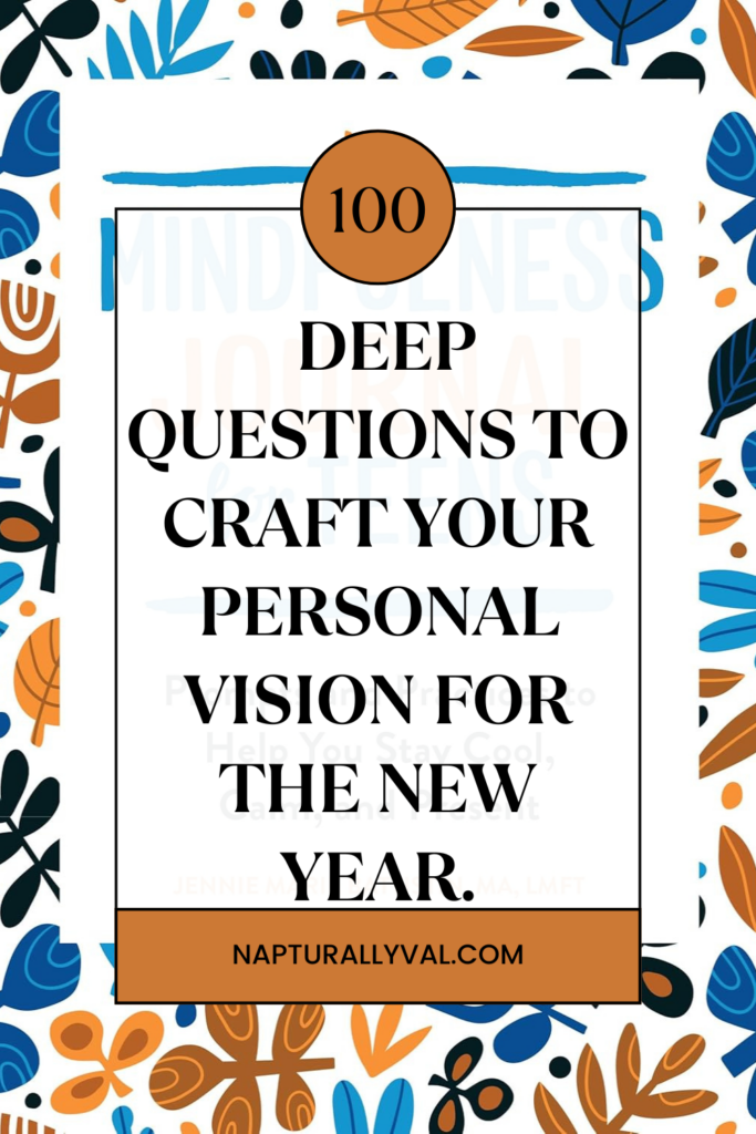 100 Deep Questions to Craft Your Personal Vision for the New Year.