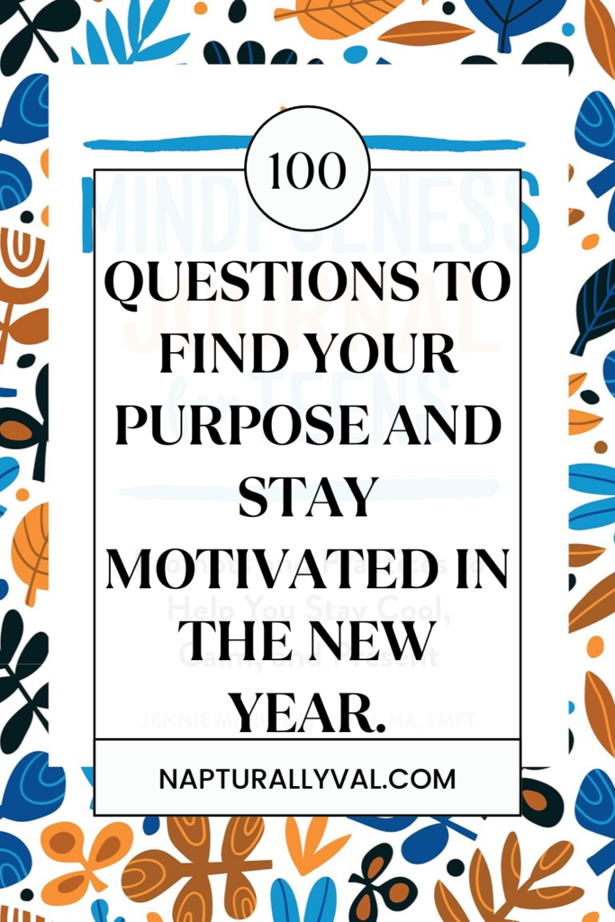 100 Questions to Find Your Purpose and Stay Motivated in the New Year.