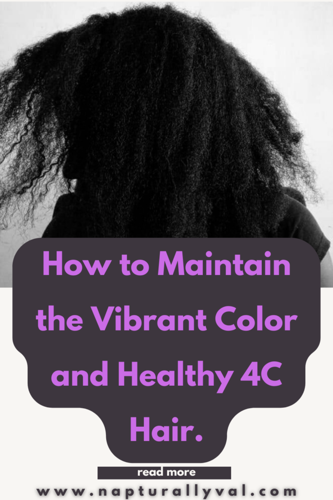 How to Maintain the Vibrant Color and Healthy 4C Hair.