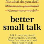 The Art of Small Talk: 100 Icebreakers That Actually Work