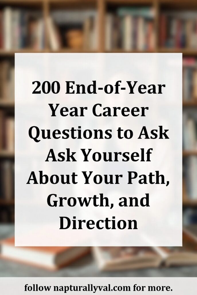 200 End-of-Year Career Questions to Ask Yourself About Your Path, Growth, and Direction.