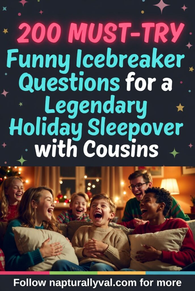 200 Must-Try Funny Icebreaker Questions for a Legendary Holiday Sleepover with Cousins.