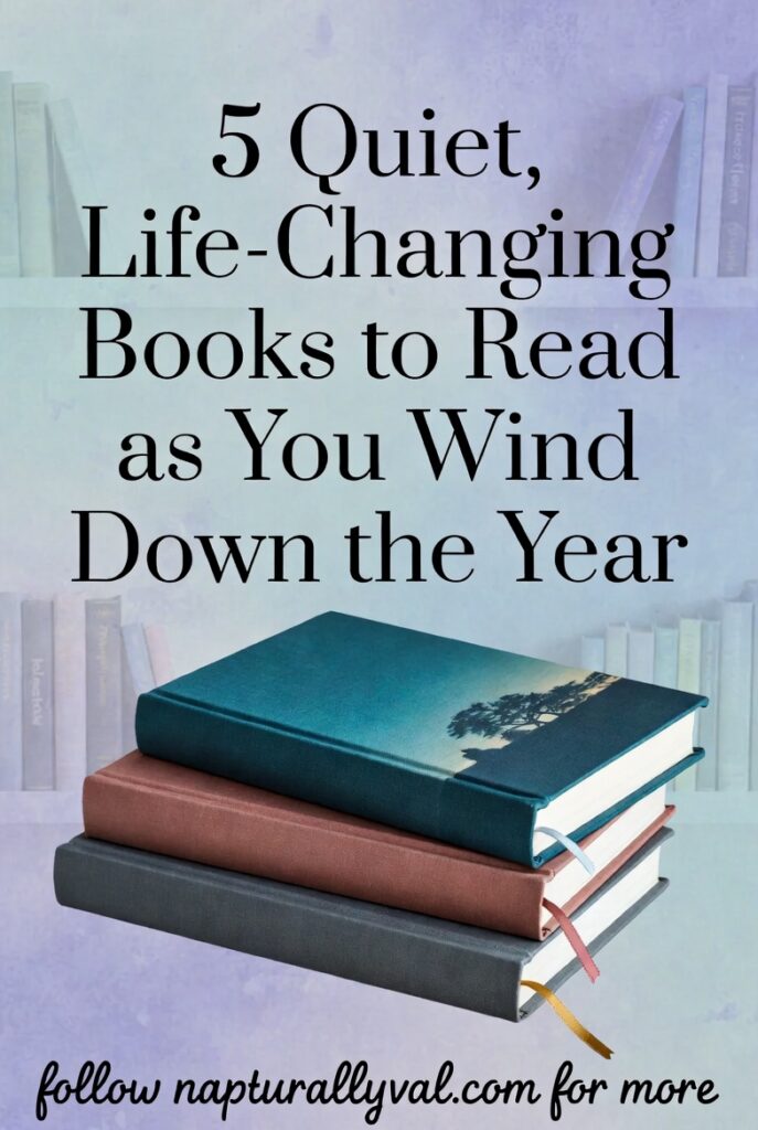 5 Quiet, Life-Changing Books to Read as You Wind Down the Year.